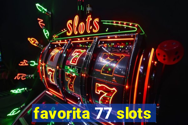 favorita 77 slots